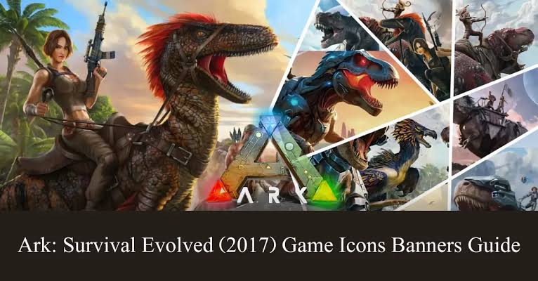 ARK: Survival Evolved (2017): An In-Depth Exploration of Game Icons and Banners